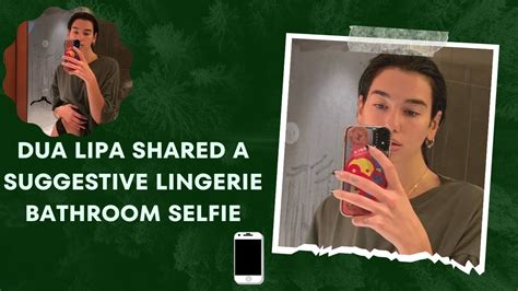 Dua Lipa Shared a Suggestive Lingerie Bathroom Selfie